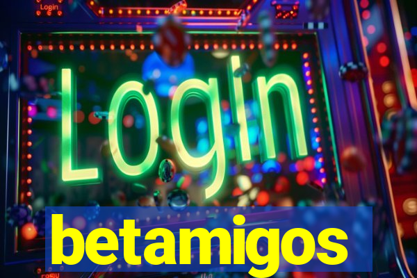betamigos