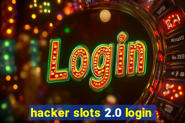 hacker slots 2.0 login