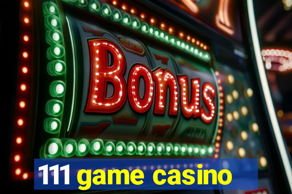 111 game casino