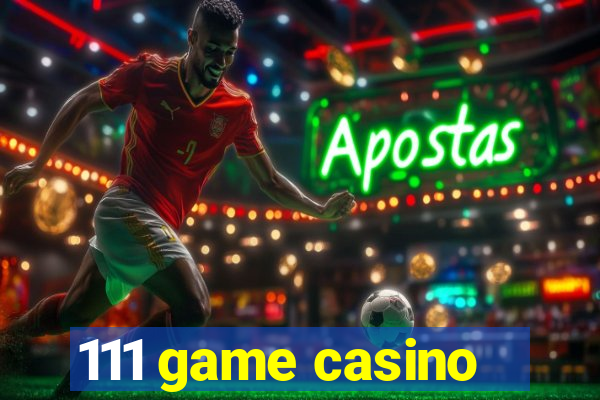 111 game casino