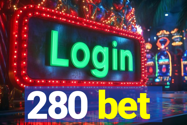 280 bet