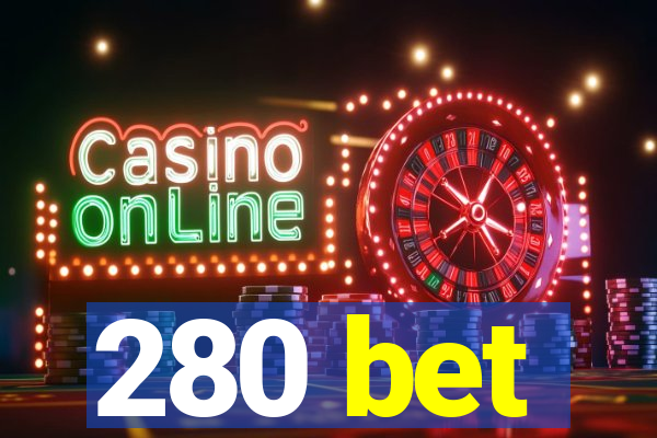 280 bet