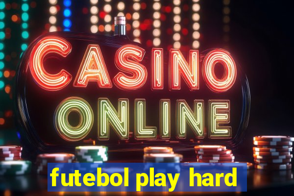 futebol play hard