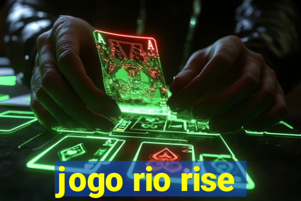 jogo rio rise