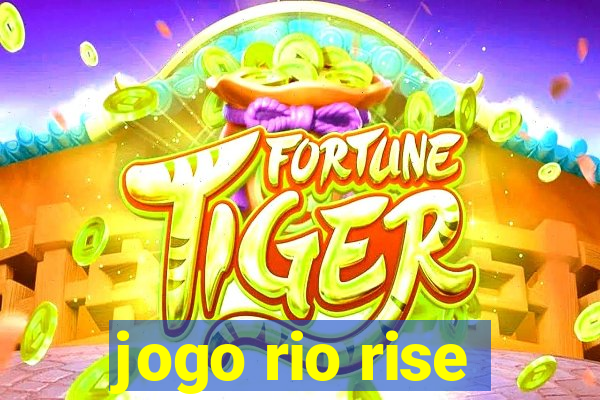 jogo rio rise