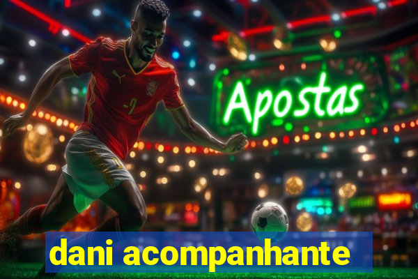 dani acompanhante
