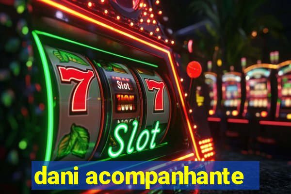 dani acompanhante