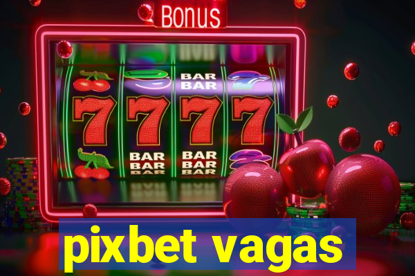 pixbet vagas