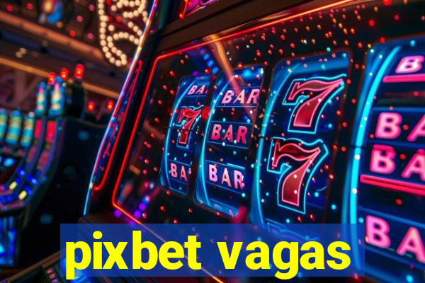 pixbet vagas
