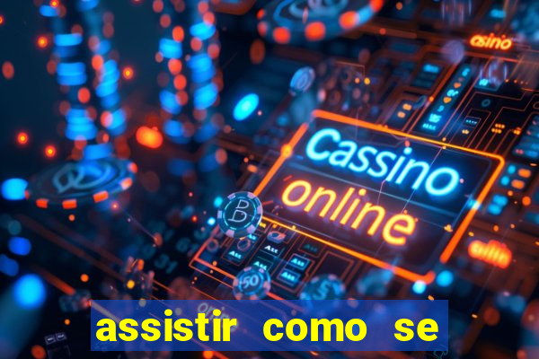 assistir como se tornar um conquistador