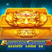 assistir como se tornar um conquistador
