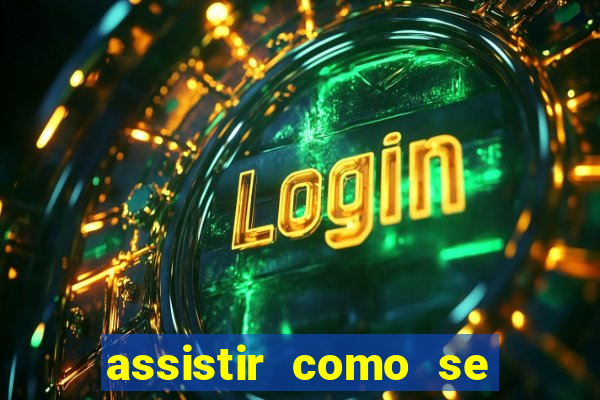 assistir como se tornar um conquistador