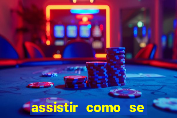 assistir como se tornar um conquistador