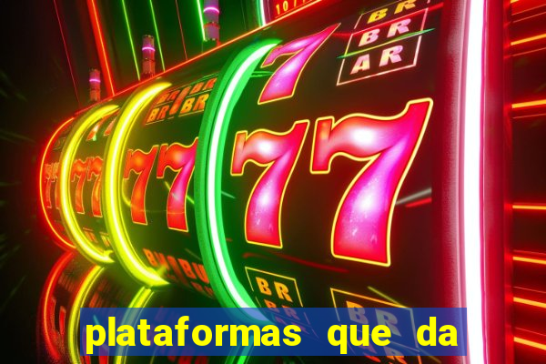 plataformas que da bonus no cadastro e saca no free