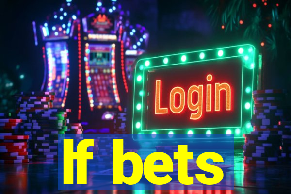 lf bets