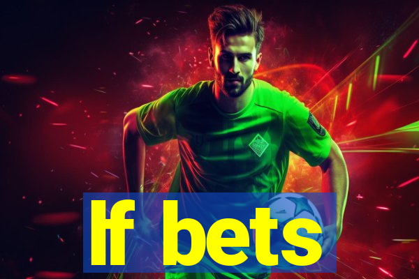 lf bets