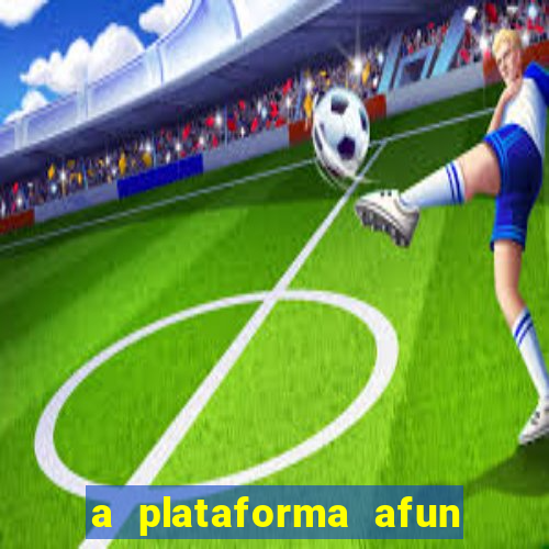 a plataforma afun paga mesmo