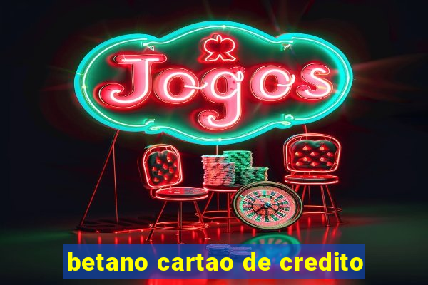 betano cartao de credito