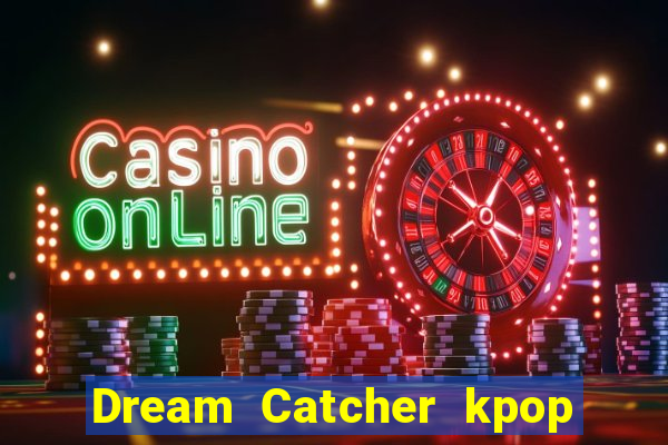 Dream Catcher kpop dreamcatcher kpop lightstick