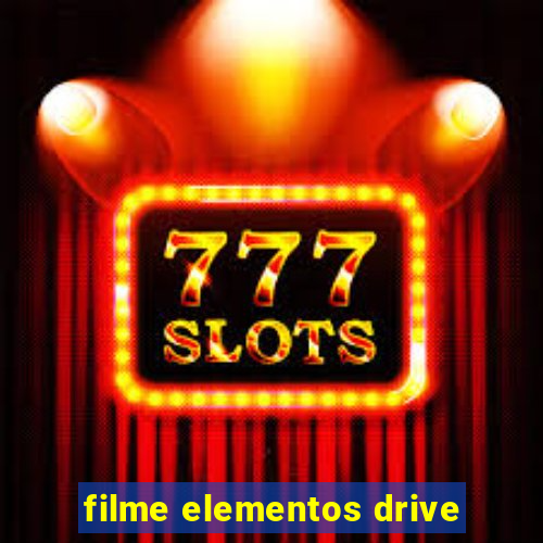 filme elementos drive