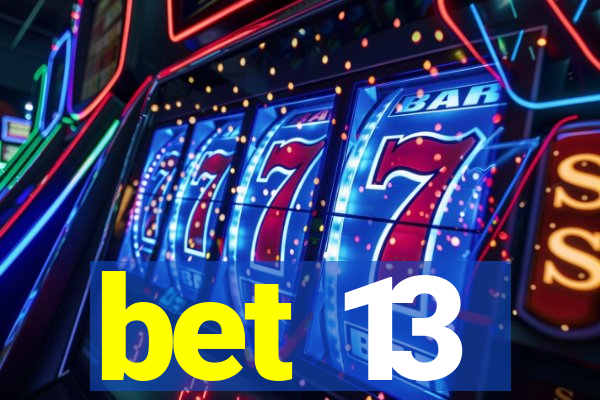 bet 13