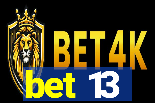bet 13