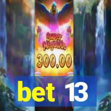 bet 13