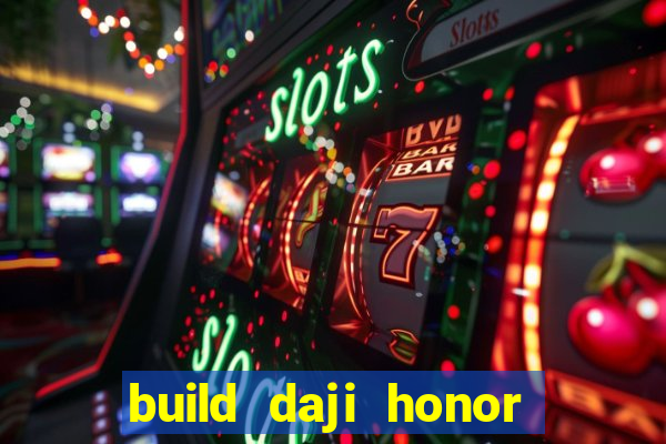 build daji honor of kings
