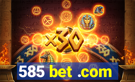 585 bet .com