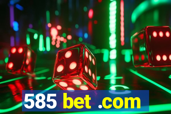 585 bet .com