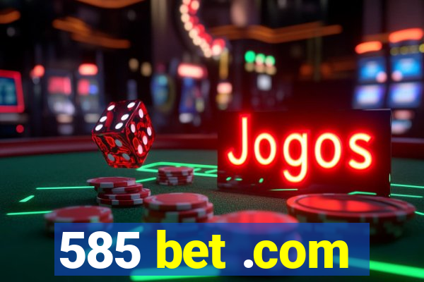 585 bet .com