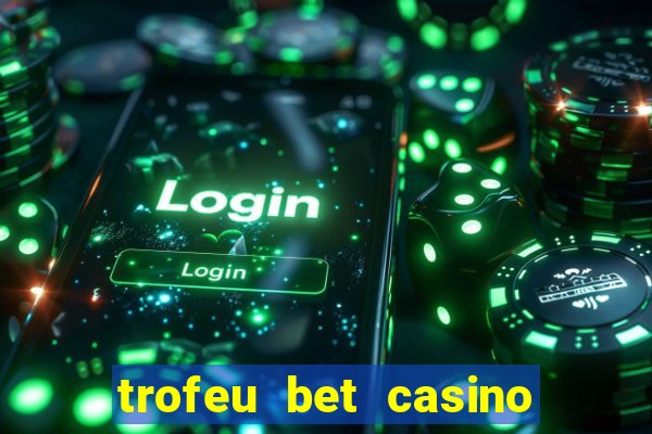 trofeu bet casino category all