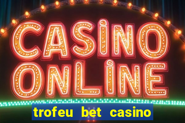 trofeu bet casino category all