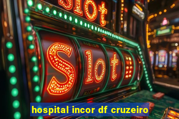 hospital incor df cruzeiro