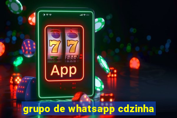 grupo de whatsapp cdzinha