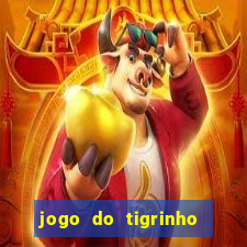 jogo do tigrinho sem deposito