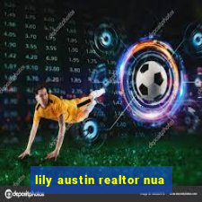 lily austin realtor nua