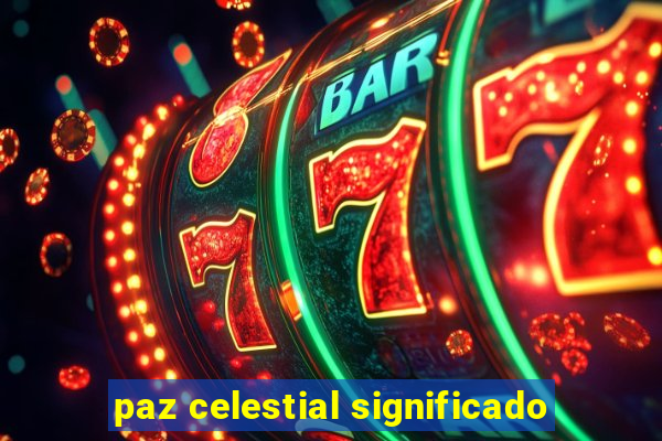 paz celestial significado