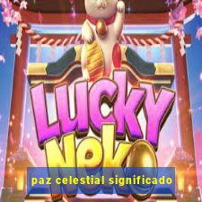 paz celestial significado