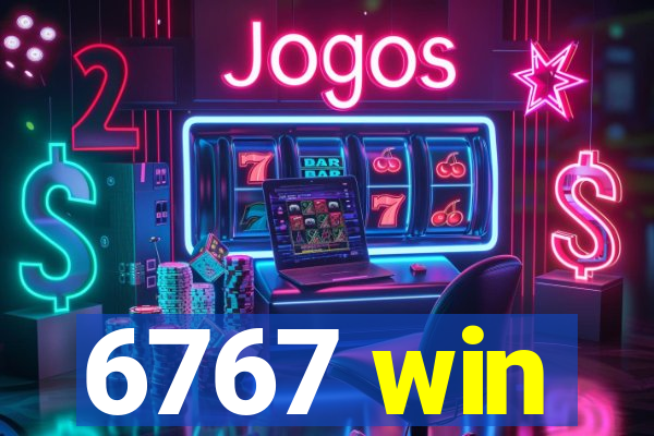 6767 win