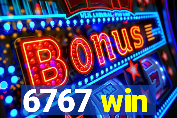 6767 win
