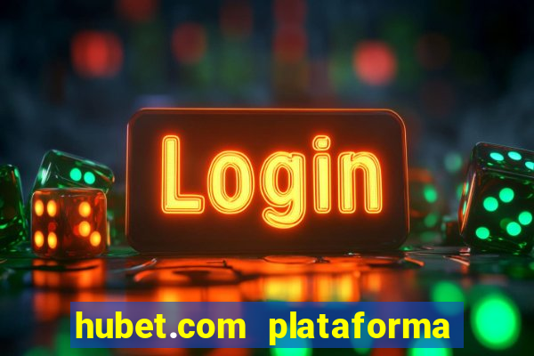 hubet.com plataforma de jogos