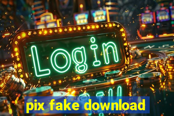 pix fake download