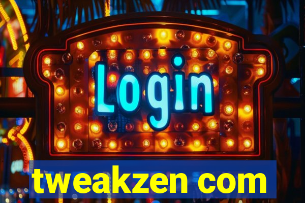 tweakzen com