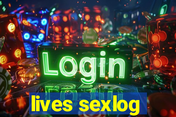 lives sexlog