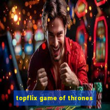 topflix game of thrones