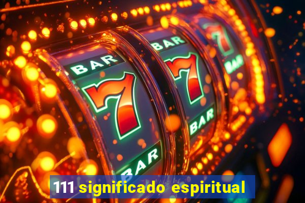 111 significado espiritual