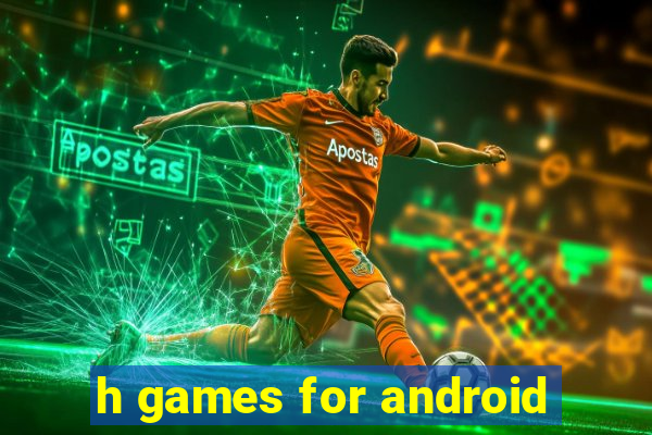 h games for android