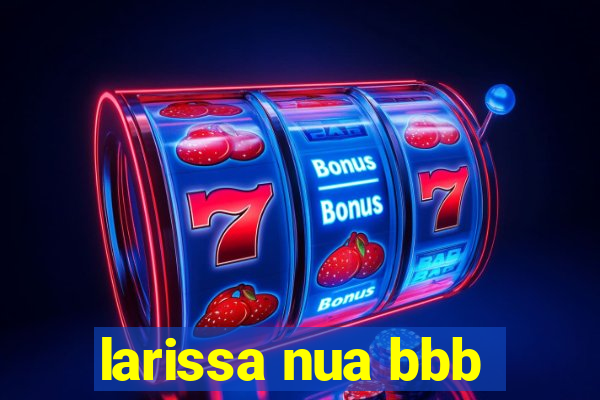 larissa nua bbb