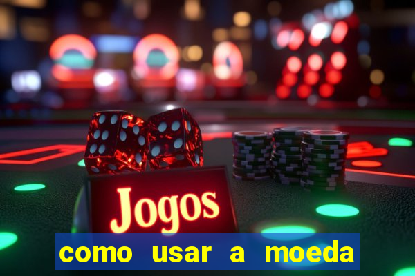 como usar a moeda now no big win